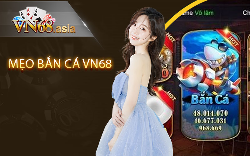 mẹo bắn cá Vn68